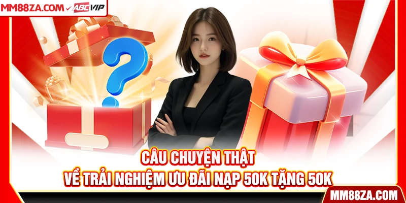 Câu chuyện thật về trải nghiệm ưu đãi nạp 50k tặng 50k