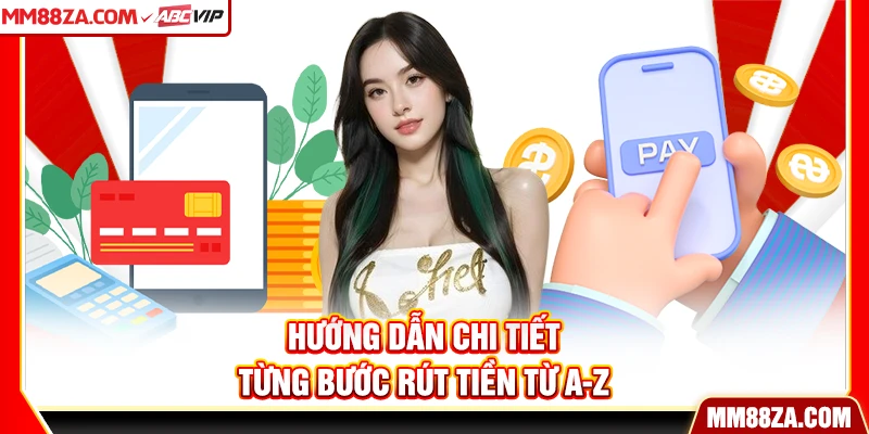 Hướng dẫn chi tiết từng bước rút tiền từ A-Z
