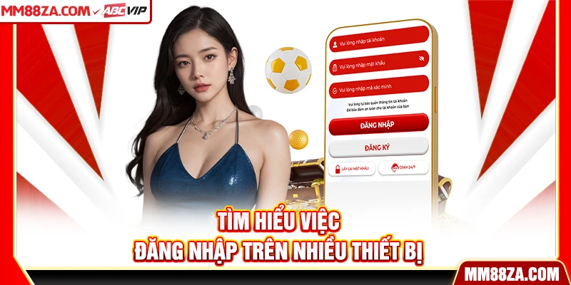 Tìm hiểu việc đăng nhập trên nhiều thiết bị
